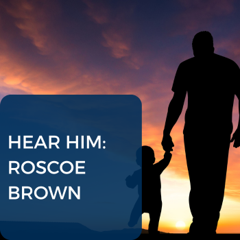 2 hear him. - roscoe brown, Father, fathers, Father365, fatherhood program in South Carolina, help for dads, jobs for dads, training for dads,