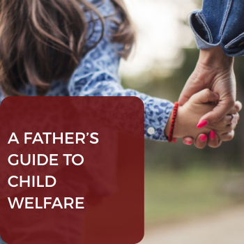 3 a fathers guide to child welfare, Father, fathers, Father365, fatherhood program in South Carolina, help for dads, jobs for dads, training for dads,